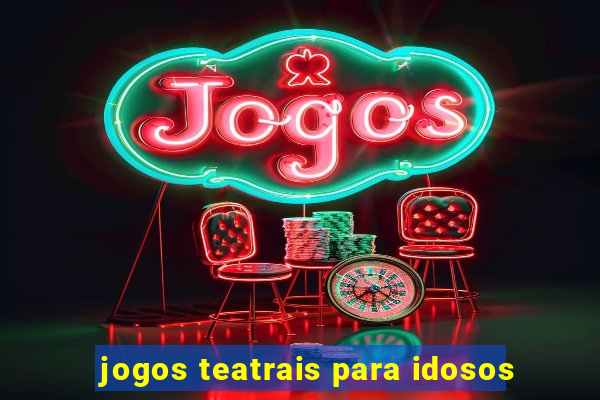 jogos teatrais para idosos